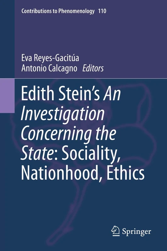 Edith Stein’s An Investigation Concerning the State: Sociality, Nationhood, Ethics: 110 (Contributions to Phenomenology, 110)