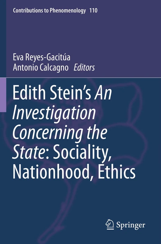 Edith Stein’s An Investigation Concerning the State: Sociality, Nationhood, Ethics: 110 (Contributions to Phenomenology, 110)