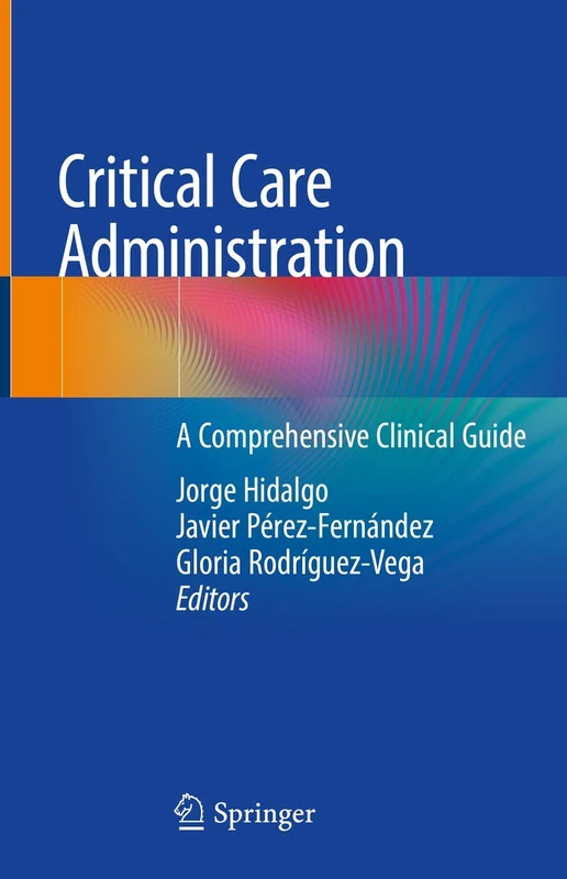 Critical Care Administration: A Comprehensive Clinical Guide