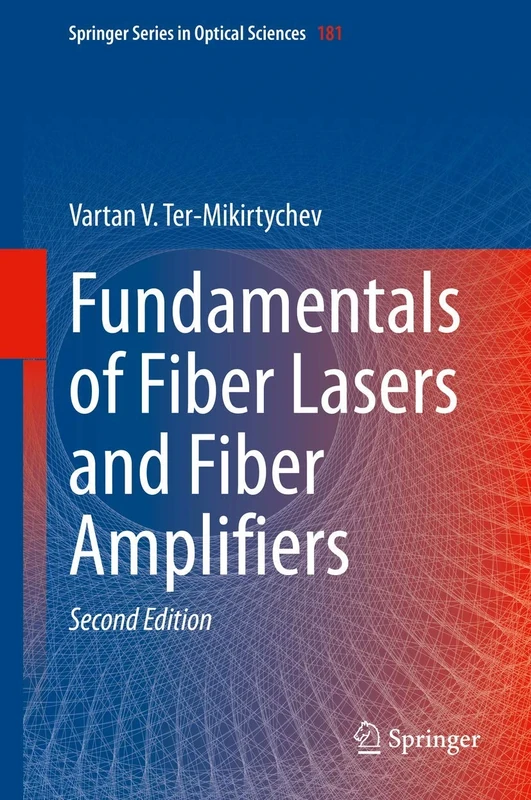 Fundamentals of Fiber Lasers and Fiber Amplifiers: 181 (Springer Series in Optical Sciences, 181)