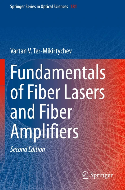 Fundamentals of Fiber Lasers and Fiber Amplifiers: 181 (Springer Series in Optical Sciences, 181)