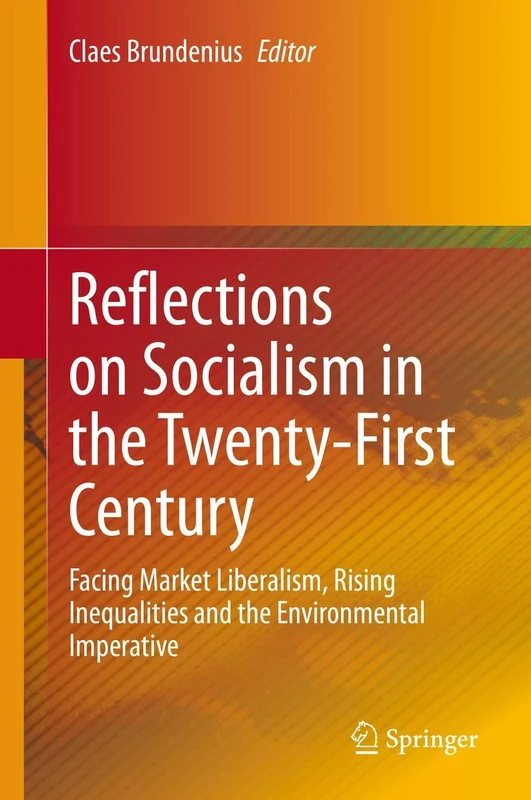 Reflections on Socialism in the Twenty-First Century: Facing Market Liberalism, Rising Inequalities and the Environmental Imperative
