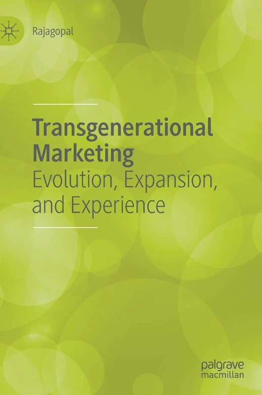 Transgenerational Marketing: Evolution, Expansion, and Experience