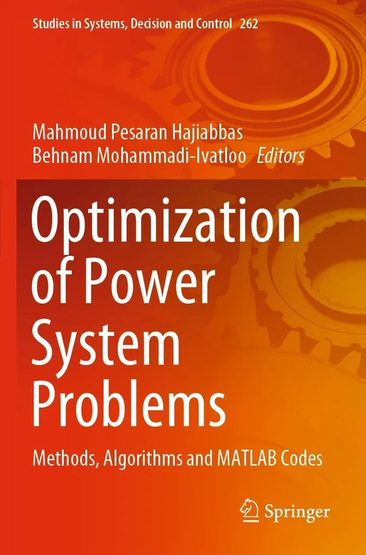 Optimization of Power System Problems: Methods, Algorithms and MATLAB Codes: 262 (Studies in Systems, Decision and Control, 262)