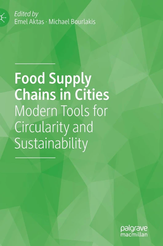 Food Supply Chains in Cities: Modern Tools for Circularity and Sustainability