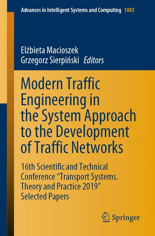 Modern Traffic Engineering in the System Approach to the Development of Traffic Networks: 16th Scientific and Technical Conference "Transport Systems. ... in Intelligent Systems and Computing, 1083)