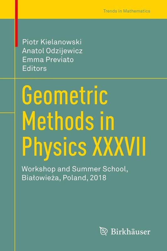 Geometric Methods in Physics XXXVII: Workshop and Summer School, Białowieża, Poland, 2018 (Trends in Mathematics)