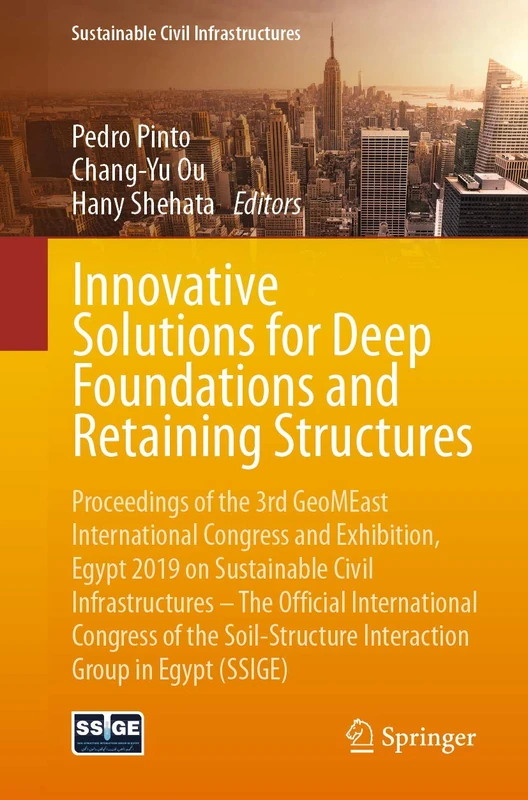 Innovative Solutions for Deep Foundations and Retaining Structures: Proceedings of the 3rd GeoMEast International Congress and Exhibition, Egypt 2019 ... Interaction Group in Egypt (SSIGE)