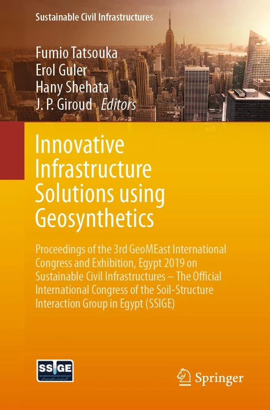 Innovative Infrastructure Solutions using Geosynthetics: Proceedings of the 3rd GeoMEast International Congress and Exhibition, Egypt 2019 on ... Interaction Group in Egypt (SSIGE)