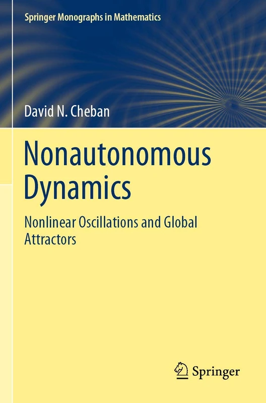 Nonautonomous Dynamics: Nonlinear Oscillations and Global Attractors (Springer Monographs in Mathematics)