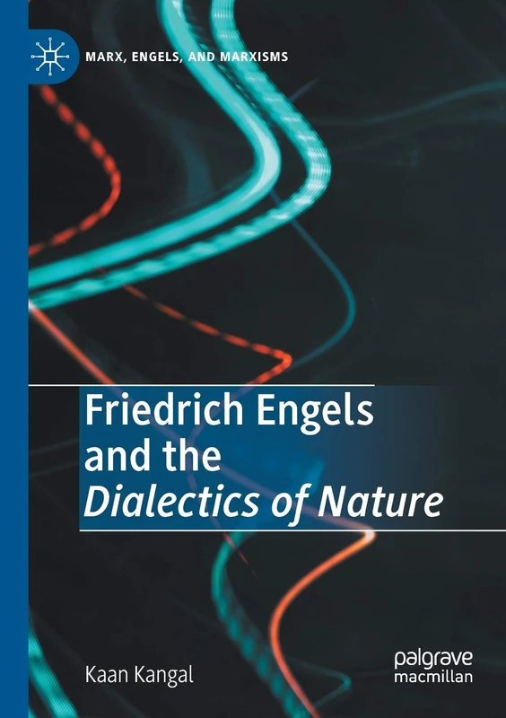 Friedrich Engels and the Dialectics of Nature (Marx, Engels, and Marxisms)