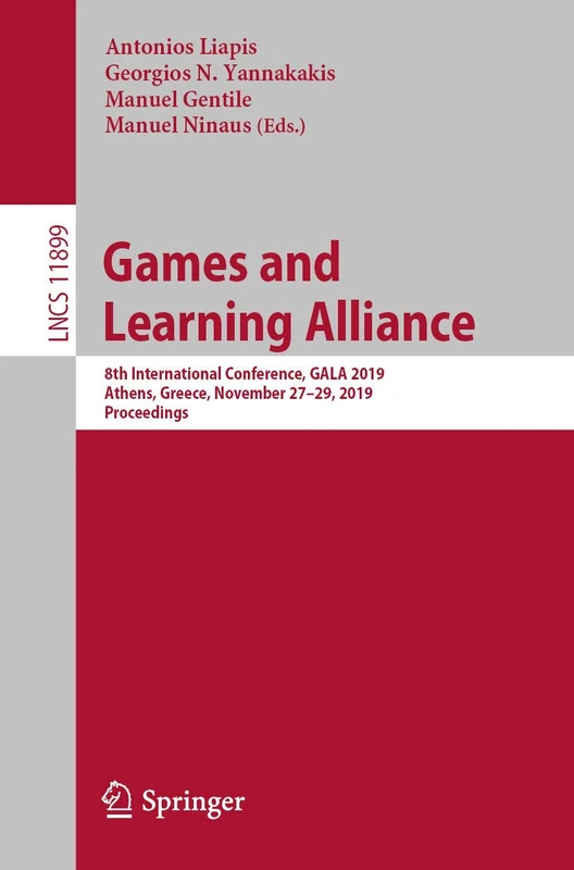 Games and Learning Alliance: 8th International Conference, GALA 2019, Athens, Greece, November 27–29, 2019, Proceedings: 11899 (Lecture Notes in Computer Science, 11899)