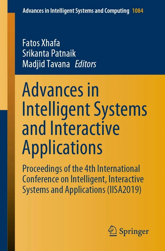 Advances in Intelligent Systems and Interactive Applications: Proceedings of the 4th International Conference on Intelligent, Interactive Systems and ... in Intelligent Systems and Computing, 1084)