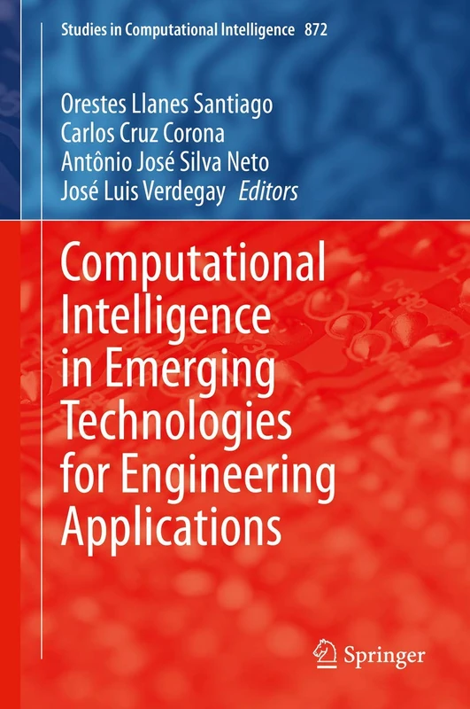 Computational Intelligence in Emerging Technologies for Engineering Applications: 872 (Studies in Computational Intelligence, 872)