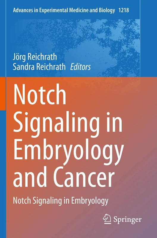 Notch Signaling in Embryology and Cancer: Notch Signaling in Embryology: 1218 (Advances in Experimental Medicine and Biology, 1218)