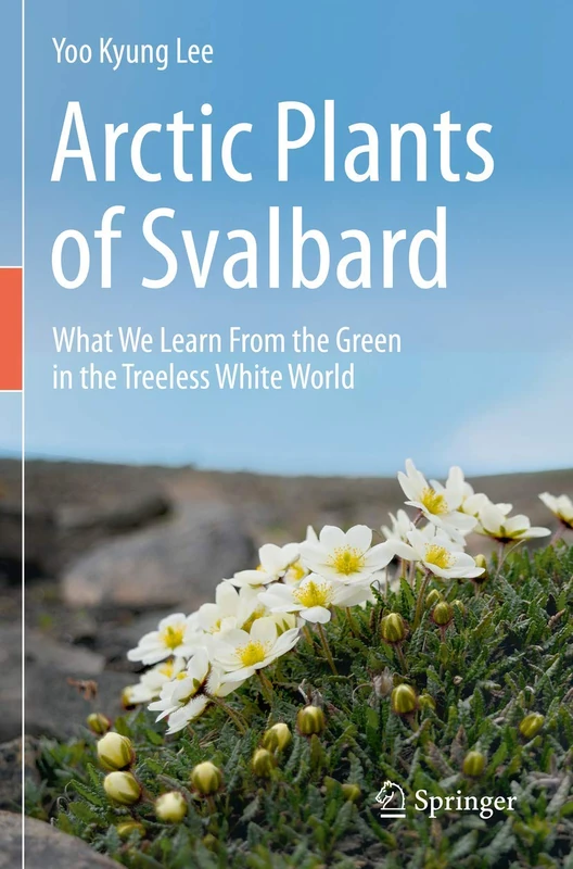 Arctic Plants of Svalbard: What We Learn From the Green in the Treeless White World - Image 1