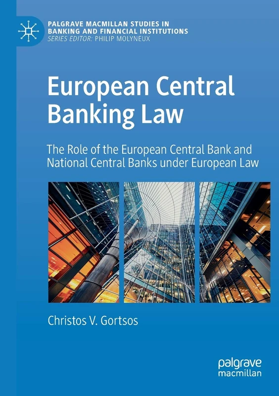 European Central Banking Law: The Role of the European Central Bank and National Central Banks under European Law (Palgrave Macmillan Studies in Banking and Financial Institutions) - Image 1