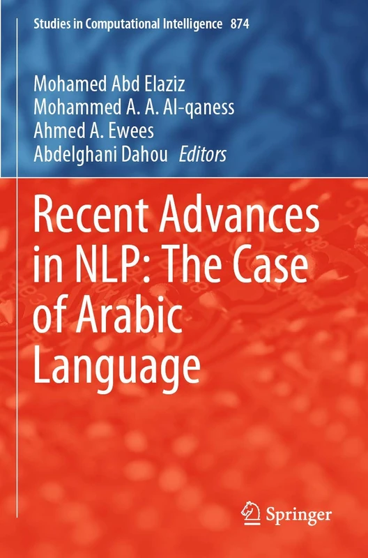 Recent Advances in NLP: The Case of Arabic Language: 874 (Studies in Computational Intelligence, 874)