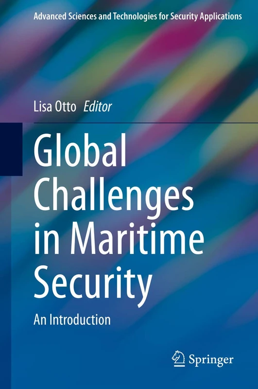 Global Challenges in Maritime Security: An Introduction (Advanced Sciences and Technologies for Security Applications)