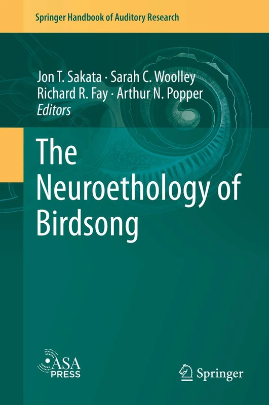 The Neuroethology of Birdsong: 71 (Springer Handbook of Auditory Research, 71)