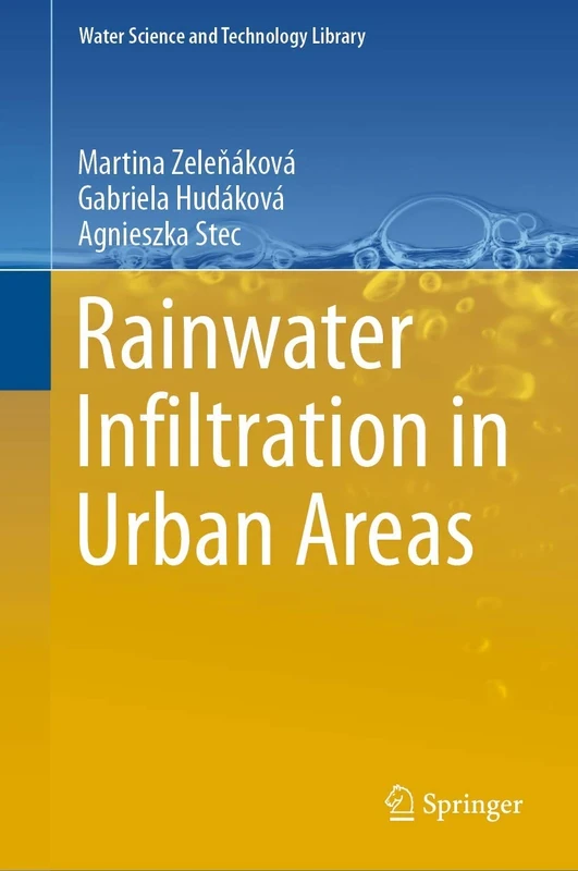 Rainwater Infiltration in Urban Areas: 89 (Water Science and Technology Library, 89)