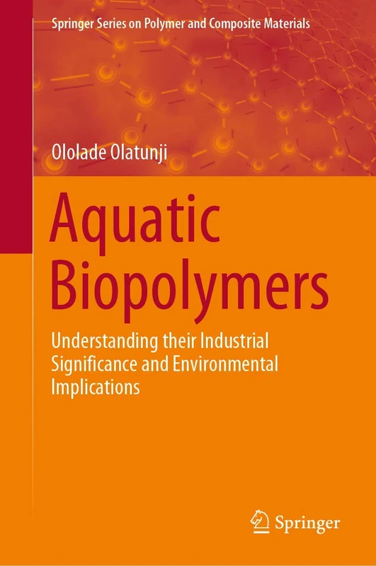 Aquatic Biopolymers: Understanding their Industrial Significance and Environmental Implications (Springer Series on Polymer and Composite Materials)