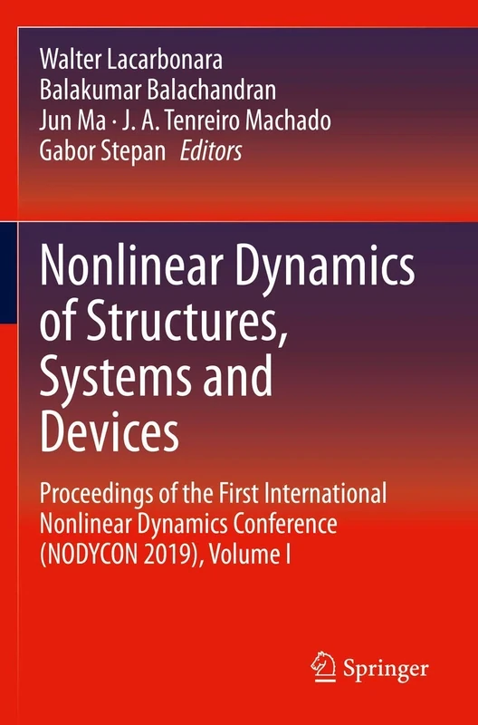 Nonlinear Dynamics of Structures, Systems and Devices: Proceedings of the First International Nonlinear Dynamics Conference (NODYCON 2019), Volume I: 1