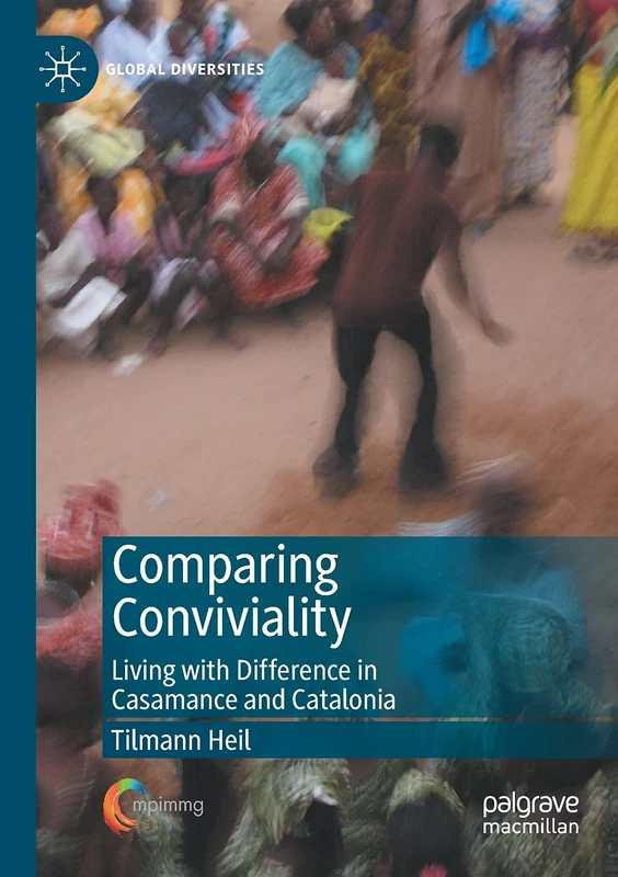 Comparing Conviviality: Living with Difference in Casamance and Catalonia (Global Diversities)