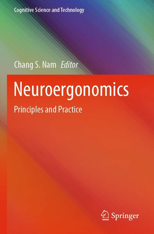 Neuroergonomics: Principles and Practice (Cognitive Science and Technology)