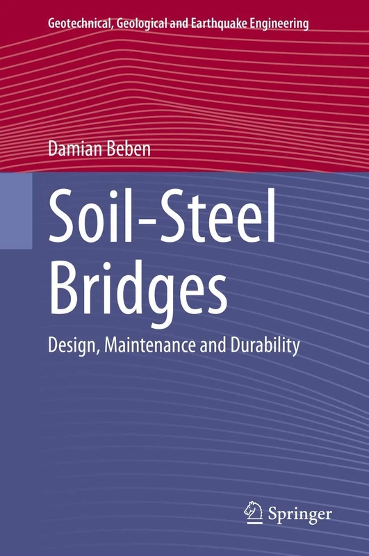 Soil-Steel Bridges: Design, Maintenance and Durability: 49 (Geotechnical, Geological and Earthquake Engineering, 49)