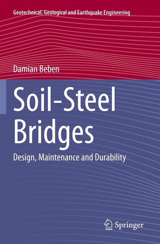 Soil-Steel Bridges: Design, Maintenance and Durability: 49 (Geotechnical, Geological and Earthquake Engineering, 49)