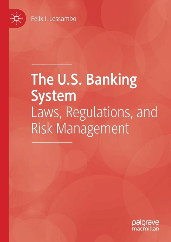 The U.S. Banking System: Laws, Regulations, and Risk Management