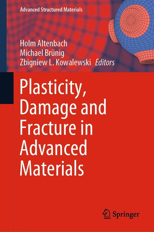 Plasticity, Damage and Fracture in Advanced Materials: 121 (Advanced Structured Materials, 121)