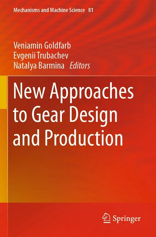 New Approaches to Gear Design and Production: 81 (Mechanisms and Machine Science, 81)