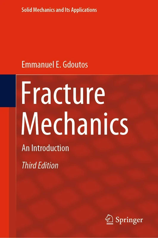 Fracture Mechanics: An Introduction: 263 (Solid Mechanics and Its Applications, 263)