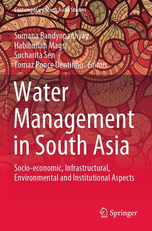 Water Management in South Asia: Socio-economic, Infrastructural, Environmental and Institutional Aspects (Contemporary South Asian Studies)