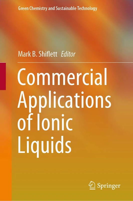 Commercial Applications of Ionic Liquids (Green Chemistry and Sustainable Technology)