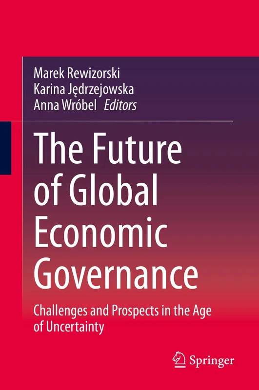The Future of Global Economic Governance: Challenges and Prospects in the Age of Uncertainty