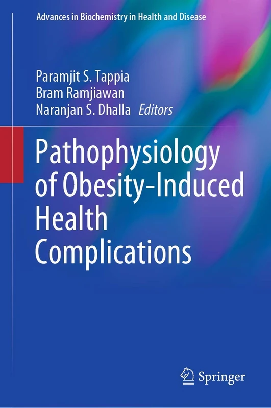 Pathophysiology of Obesity-Induced Health Complications: 19 (Advances in Biochemistry in Health and Disease, 19)