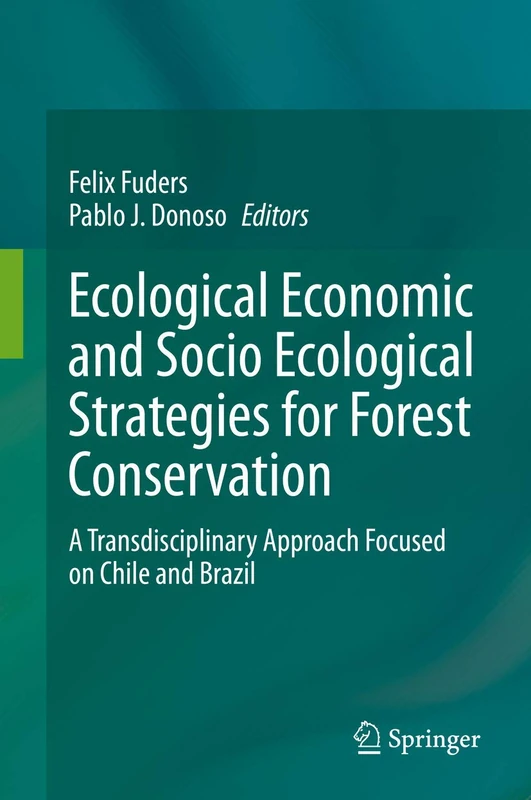 Ecological Economic and Socio Ecological Strategies for Forest Conservation: A Transdisciplinary Approach Focused on Chile and Brazil