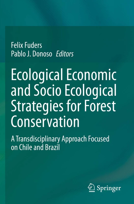 Ecological Economic and Socio Ecological Strategies for Forest Conservation: A Transdisciplinary Approach Focused on Chile and Brazil