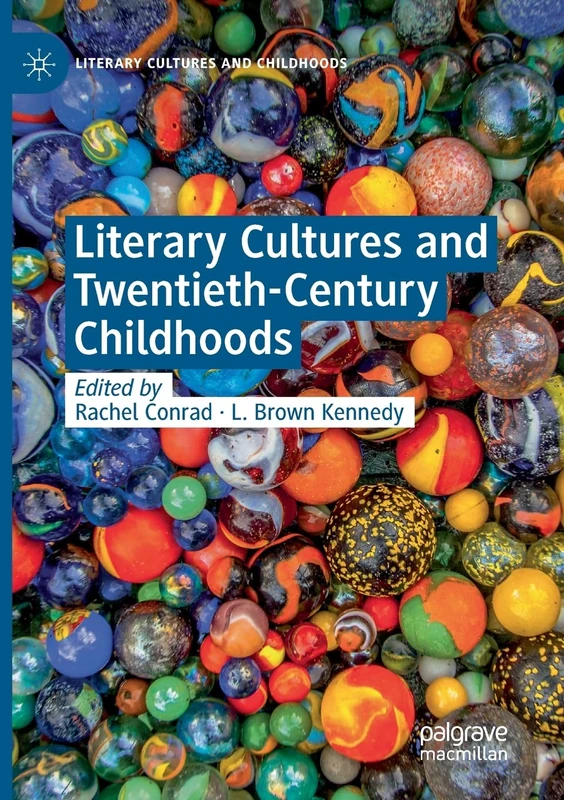 Literary Cultures and Twentieth-Century Childhoods (Literary Cultures and Childhoods)