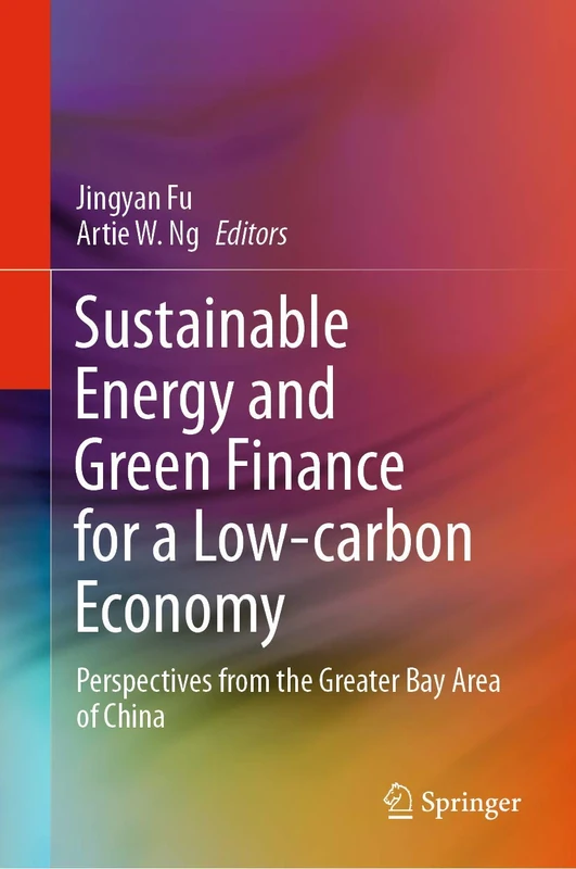 Sustainable Energy and Green Finance for a Low-carbon Economy: Perspectives from the Greater Bay Area of China (Green Energy and Technology)