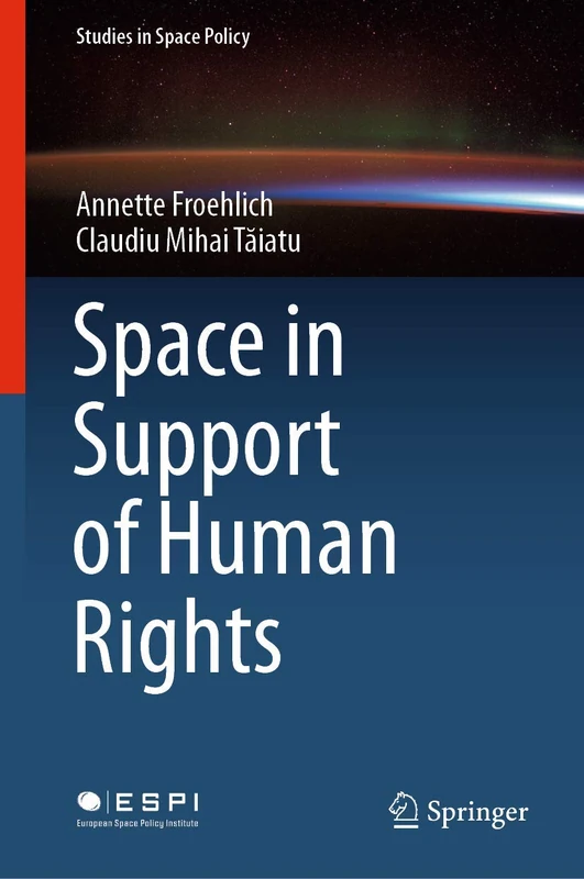 Space in Support of Human Rights: 23 (Studies in Space Policy, 23)