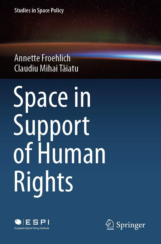 Space in Support of Human Rights: 23 (Studies in Space Policy, 23)