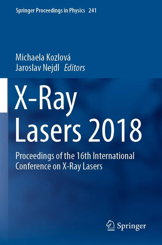 X-Ray Lasers 2018: Proceedings of the 16th International Conference on X-Ray Lasers: 241 (Springer Proceedings in Physics, 241)