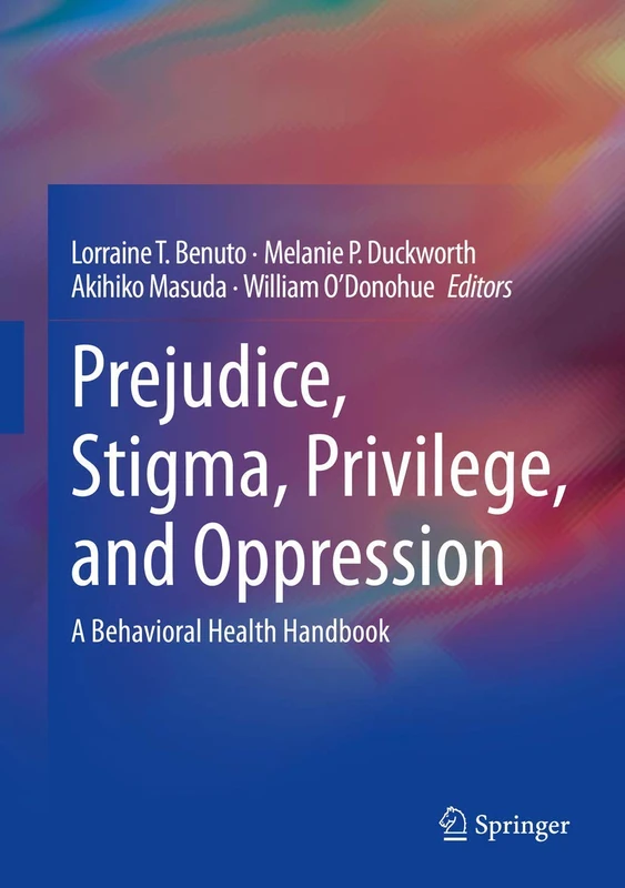 Prejudice, Stigma, Privilege, and Oppression: A Behavioral Health Handbook
