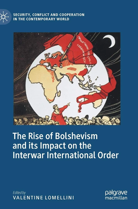 The Rise of Bolshevism and its Impact on the Interwar International Order (Security, Conflict and Cooperation in the Contemporary World)