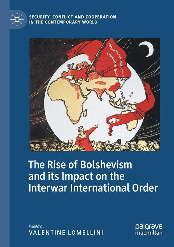 The Rise of Bolshevism and its Impact on the Interwar International Order (Security, Conflict and Cooperation in the Contemporary World)
