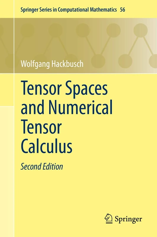 Tensor Spaces and Numerical Tensor Calculus: 56 (Springer Series in Computational Mathematics, 56)